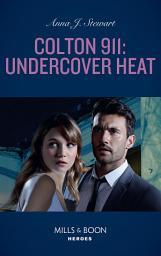 Icon image Colton 911: Undercover Heat (Colton 911: Chicago, Book 3) (Mills & Boon Heroes)