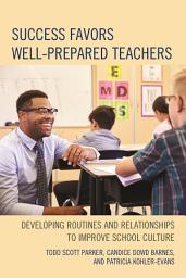 Icon image Success Favors Well-Prepared Teachers: Developing Routines & Relationships to Improve School Culture