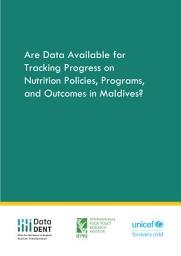 Icon image Are data available for tracking progress on nutrition policies, programs, and outcomes in Maldives?