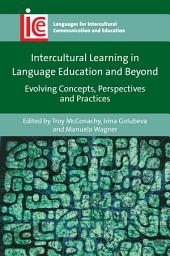 Icon image Intercultural Learning in Language Education and Beyond: Evolving Concepts, Perspectives and Practices