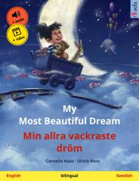 Icon image My Most Beautiful Dream – Min allra vackraste dröm (English – Swedish): Bilingual children's picture book, with online audio and video