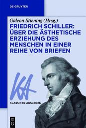 Icon image Friedrich Schiller: Über die Ästhetische Erziehung des Menschen in einer Reihe von Briefen