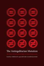 Icon image The Antiegalitarian Mutation: The Failure of Institutional Politics in Liberal Democracies