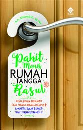 Icon image Pahit Manis Rumah Tangga Rasul: Mesra Bukan Bermakna Tidak Pernah Bermasam Muka & Romantik Bukan Berarti Tidak Pernah Berkonflik