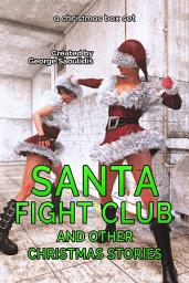 Icon image Santa Fight Club: And Other Christmas Stories