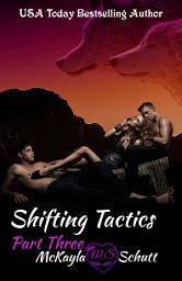 Icon image Shifting Tactics (Part Three): Paranormal Romance: A Werewolf Shifter Romance: Alpha Male Romance