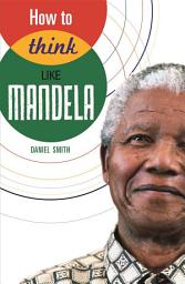 Icon image How to Think Like Mandela