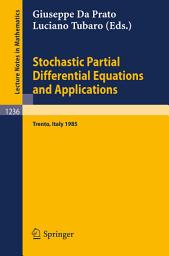 Icon image Stochastic Partial Differential Equations and Applications: Proceedings of a Conference held in Trento, Italy, September 30 - October 5, 1985