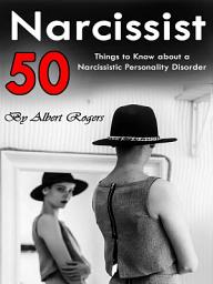 Icon image Narcissist: 50 Things to Know About a Narcissistic Personality Disorder