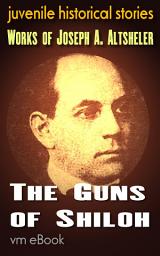 Icon image The Guns of Shiloh: juvenile historical stories