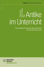 Icon image Antike im Unterricht: Das integrative Potential der Alten Geschichte für das historische Lernen