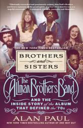 Icon image Brothers and Sisters: The Allman Brothers Band and the Inside Story of the Album That Defined the '70s