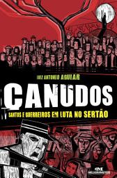 Icon image Canudos: Santos e guerreiros em luta no sertão