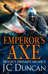 Icon image Emperor’s Axe: A BRAND NEW action-packed historical adventure from J C Duncan for 2024