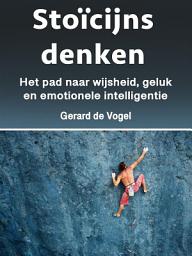 Icon image Stoïcijns denken: Het pad naar wijsheid, geluk en emotionele intelligentie