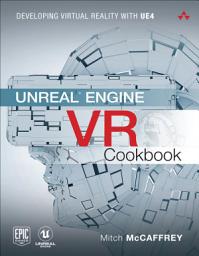 Icon image Unreal Engine VR Cookbook: Developing Virtual Reality with UE4