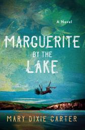 Icon image Marguerite by the Lake: A Novel