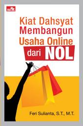 Icon image Kiat Dahsyat Membangun Usaha Online dari NOL