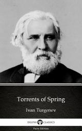 Icon image Torrents of Spring by Ivan Turgenev - Delphi Classics (Illustrated)