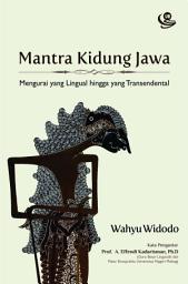 Icon image Mantra Kidung Jawa: Mengurai yang Lingual hingga yang Transendental