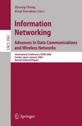 Icon image Information Networking Advances in Data Communications and Wireless Networks: International Conference, ICOIN 2006, Sendai, Japan, January 16-19, 2006, Revised Selected Papers