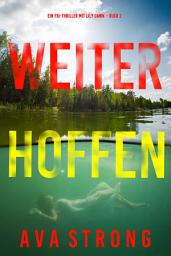 Icon image Weiter Hoffen (Ein FBI-Thriller mit Lily Dawn – Buch 2)