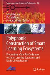 Icon image Polyphonic Construction of Smart Learning Ecosystems: Proceedings of the 7th Conference on Smart Learning Ecosystems and Regional Development