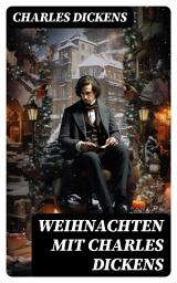 Icon image Weihnachten mit Charles Dickens: Der Weihnachtsabend, Doktor Marigold, Das Heimchen am Herde, Oliver Twist, Klein-Dorrit