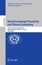 Icon image Natural Language Processing and Chinese Computing: 4th CCF Conference, NLPCC 2015, Nanchang, China, October 9-13, 2015, Proceedings