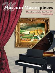 Icon image Museum Masterpieces, Book 2: 10 Early Intermediate to Intermediate Piano Solos Inspired by Great Works of Art