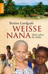 Icon image Weiße Nana: Mein Leben für Afrika