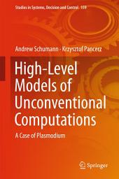 Icon image High-Level Models of Unconventional Computations: A Case of Plasmodium