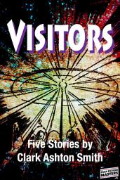 Icon image Visitors: Five Stories by Clark Ashton Smith