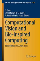 Icon image Computational Vision and Bio-Inspired Computing: Proceedings of ICCVBIC 2021