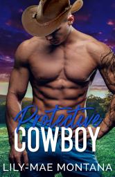 Icon image Protective Cowboy: A Steamy Coming Home Secret Baby Western Romance