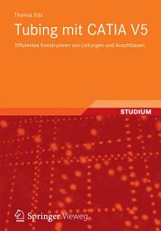Icon image Tubing mit CATIA V5: Effizientes Konstruieren von Leitungen und Anschlüssen