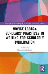 Icon image Novice LGBTQ+ Scholars’ Practices in Writing for Scholarly Publication