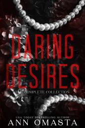 Icon image Daring Desires Complete Collection (Books 1 - 5): Daring the Neighbor, Daring his Passion, Daring Rescue, Daring her Captor, and Daring the Judge: A boxed set with five steamy and forbidden contemporary romance books