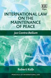 Icon image International Law on the Maintenance of Peace: Jus Contra Bellum