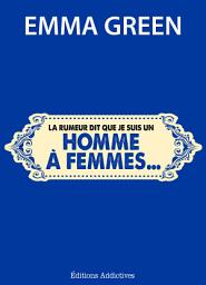 Icon image « La rumeur dit que je suis un homme à femmes… »