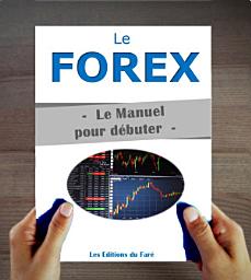 Icon image Le Forex : Le Manuel pour débuter