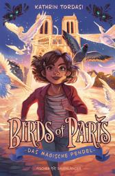 Icon image Birds of Paris – Das magische Pendel: Start der magischen Kinderbuchreihe ab 10