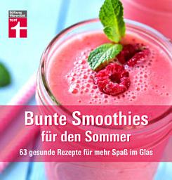 Icon image Bunte Smoothies für den Sommer: 63 gesunde Rezepte für mehr Spaß im Glas I Leichte Mahlzeiten, flüssige Rohkost und frische Durstlöscher für heiße Tage I Von Stiftung Warentest