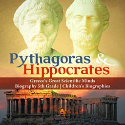 Icon image Pythagoras & Hippocrates | Greece's Great Scientific Minds | Biography 5th Grade | Children's Biographies