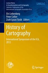 Icon image History of Cartography: International Symposium of the ICA, 2012