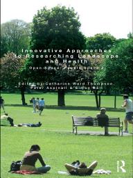 Icon image Innovative Approaches to Researching Landscape and Health: Open Space: People Space 2