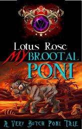 Icon image My Brootal Poni: A Very Butch Poni Tale (Poniworld Chronicles #3)