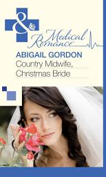 Icon image Country Midwife, Christmas Bride (Mills & Boon Medical)