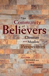 Icon image The Community of Believers: Christian and Muslim Perspectives