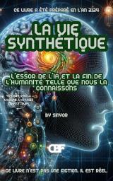 Icon image La Vie Synthétique: L’essor De L’ia Et La Fin De L’humanité Telle Que Nous La Connaissons